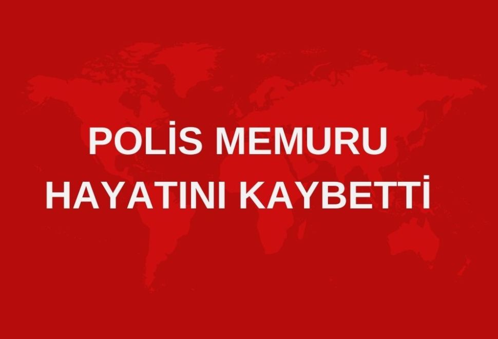 Yaralanan Polis Hayatını Kaybetti