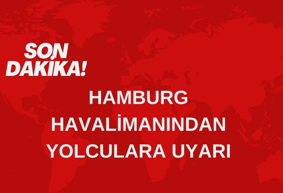 Hamburg Havalimanı'ndan Yolculara Uyarı