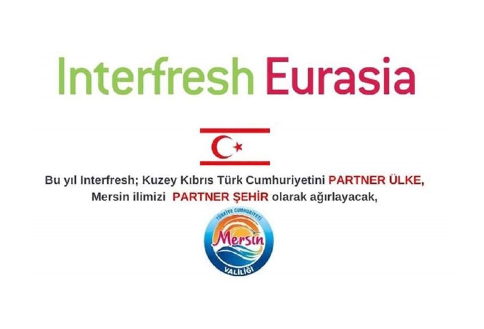 KKTC, ‘Partner Ülke’, Mersin, ‘Partner Şehir’ Olarak Interfresh Eurasia Fuarı'nda 