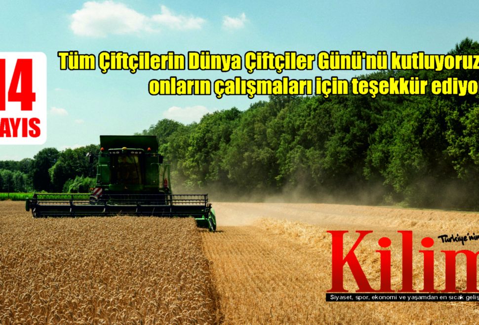 ‘14 Mayıs Dünya Çiftçiler Günü Kutlu Olsun’