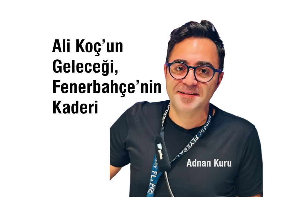 Ali Koç’un Geleceği, Fenerbahçe’nin Kaderi