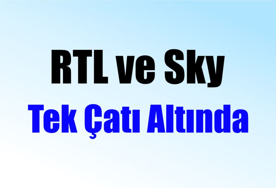 RTL, Sky Deutschland’ı Satın Aldı – Yeni Bir Yayın Gücü Doğuyor