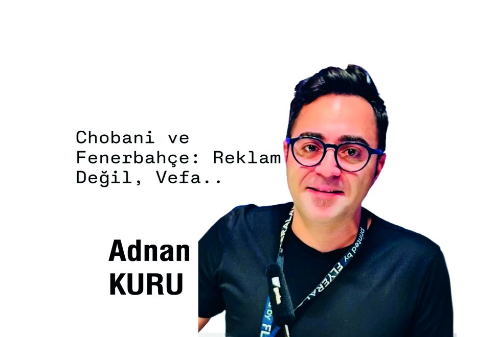 Chobani ve Fenerbahçe: Reklam Değil, Vefa
